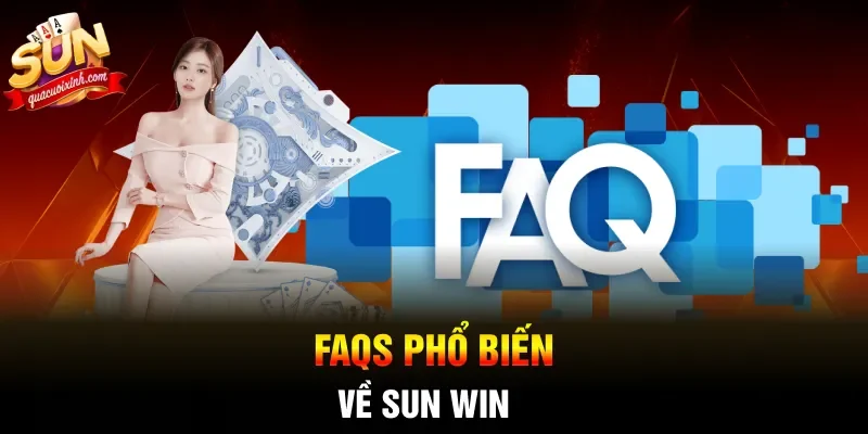FAQs phổ biến về SUN WIN